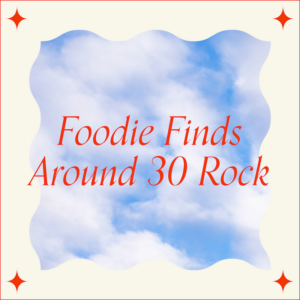 Text image "Foodie Finds around 30 Rock"